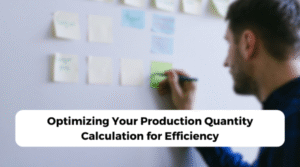 Optimizing Your Production Quantity Calculation for Efficiency